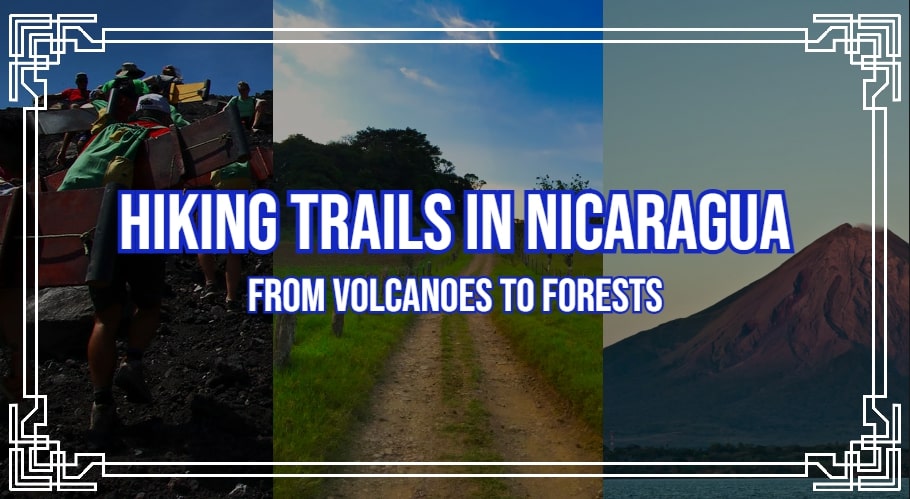 Hiking Trails in Nicaragua: From Volcanoes to Forests