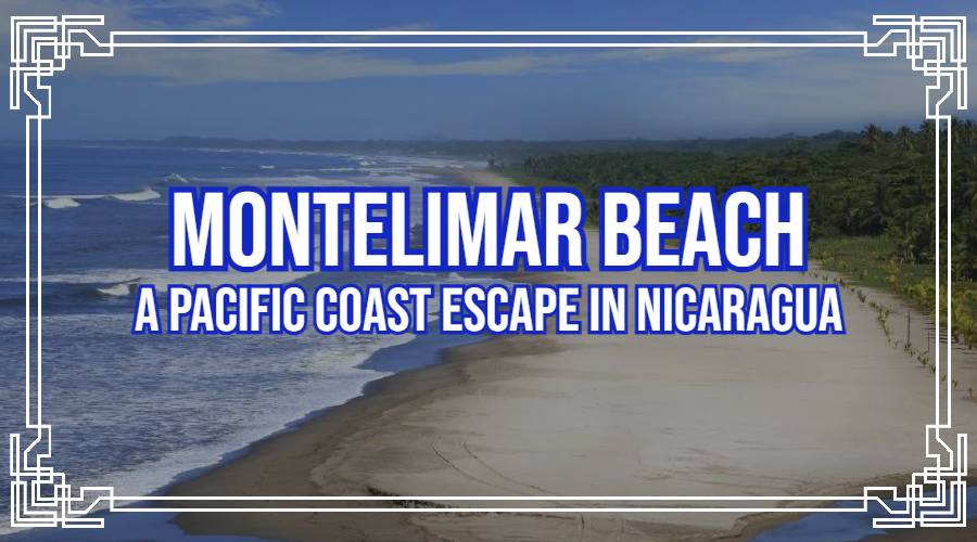 Montelimar Beach: A Pacific Coast Escape in Nicaragua