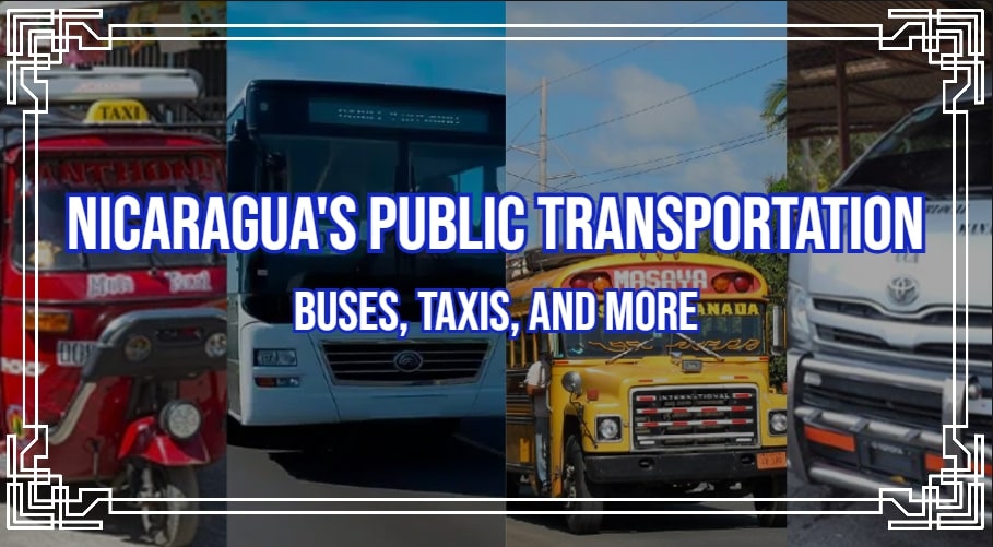 Navigating Nicaragua's Public Transportation: Buses, Taxis, and More