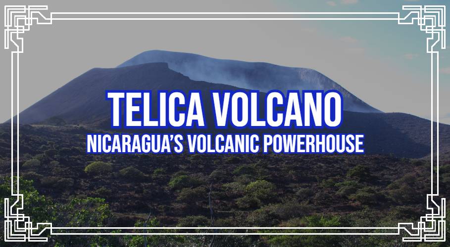 Telica Volcano: Nicaragua’s Volcanic Powerhouse