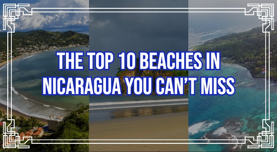 The Top 10 Beaches in Nicaragua You Can’t Miss